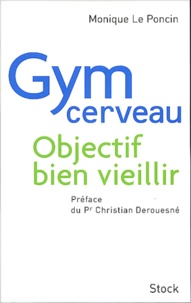 Monique Le Poncin - Gym Cerveau : Objectif Bien Vieillir.