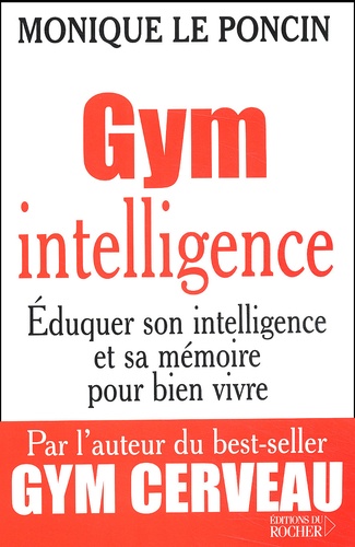 Monique Le Poncin - Gym intelligence. - Une méthode, une philosophie.