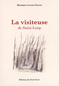 Monique Leroux Serres - La visiteuse de Saint-Loup.