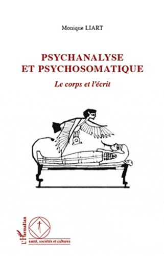 Monique Liart - Psychanalyse et psychosomatique - Le corps et l'écrit.