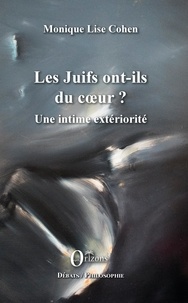 Monique-Lise Cohen - Les juifs ont-ils du coeur ? - Une intime extériorité.