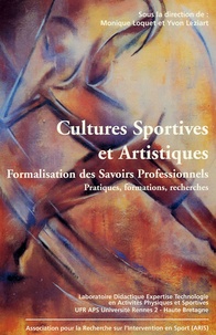 Monique Loquet et Yvon Léziart - Cultures Sportives et Artistiques : Formalisation des savoirs professionnels - Pratiques, formations, recherches.