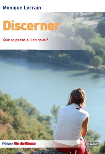 Discerner. Que se passe-t-il en nous ?