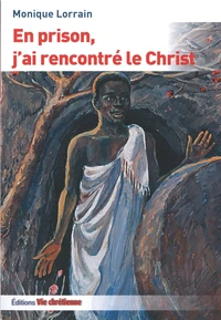 En prison, j'ai rencontré le Christ