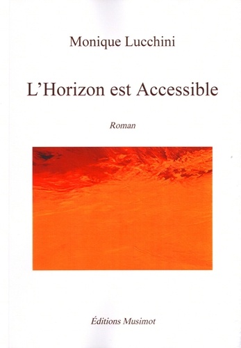 Monique Lucchini - L'horizon est accessible.