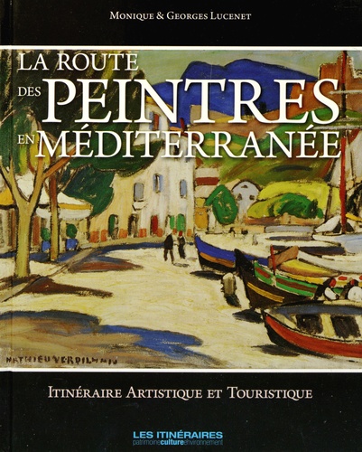 Monique Lucenet et Georges Lucenet - La route des peintres en Méditerranée - Itinéraire artistique et touristique.