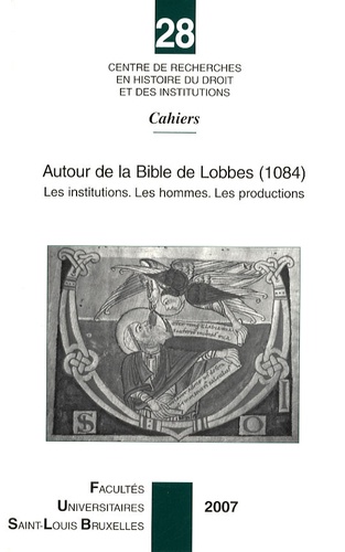 Monique Maillard-Luypaert et Jean-Marie Cauchies - Autour de la Bible de Lobbes (1084) - Les institutions, les hommes, les productions.