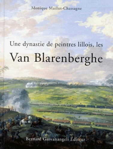 Monique Maillet-Chassagne - Une dynastie de peintres lillois, les Van Blarenberghe.
