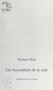 Monique Main - Les fauconniers de la nuit.