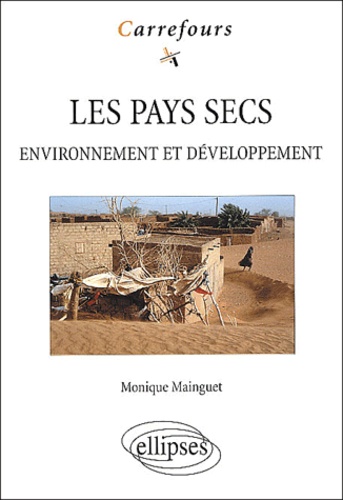 Monique Mainguet - Les pays secs. - Environnement et développement.