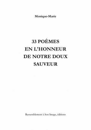  Monique-Marie - 33 poèmes en l'honneur de notre doux sauveur.
