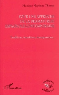 Monique Martinez Thomas - Pour une approche de la dramaturgie espagnole contemporaine - Traditions, transitions, transgressions.