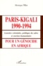 Monique Mas - Paris-Kigali 1990-1994. Lunettes Coloniales, Politique Du Sabre Et Onction Humanitaire Pour Un Genocide En Afrique.