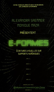 Monique Maza et Alexandra Saemmer - E-Formes - Ecritures visuelles sur supports numériques.
