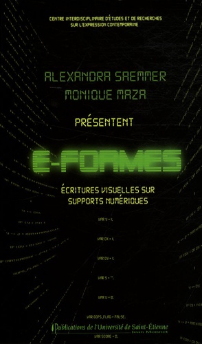 Monique Maza et Alexandra Saemmer - E-Formes - Ecritures visuelles sur supports numériques.