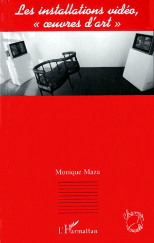 Monique Maza - Les installations vidéo, "oeuvres d'art".