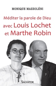 Monique Mazzoléni - Méditer la Parole de Dieu avec Louis Lochet et Marthe Robin.