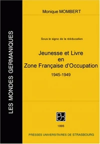 Sous Le Signe De La Reeducation : Jeunesse Et Livre En Zone Francaisse D'Occupation (1945-1949)