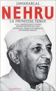 Monique Morazé - Jawaharlal Nehru - Anthologie de la promesse tenue.