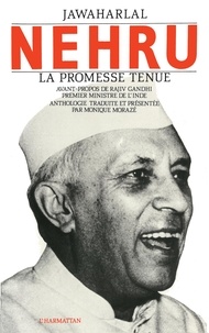 Monique Morazé - Jawaharlal Nehru - Anthologie de la promesse tenue.