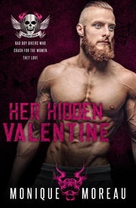  Monique Moreau - Her Hidden Valentine: A Bad Boy Biker Romance - Steamy Biker Romance Series, #7.