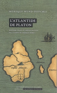 Monique Mund-Dopchie - L'Atlantide de Platon - Histoire vraie ou préfiguration de l'Utopie de Thomas More ?.