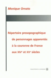 Répertoire prosopographique de personnages apparentés à la Couronne de France au XIVème et XVème siècles