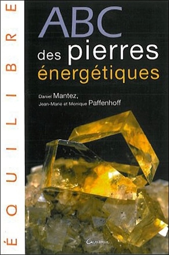 Monique Paffenhoff et Daniel Mantez - ABC des pierres énergétiques.