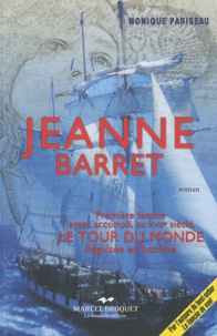 Monique Pariseau - Jeanne Barret - Première femme ayant accompli, au XVIIIe siècle, le tour du monde déguisée en homme.
