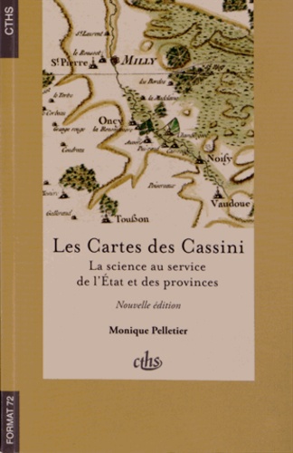 Monique Pelletier - Les Cartes des Cassini - La science au service de l'Etat et des provinces.
