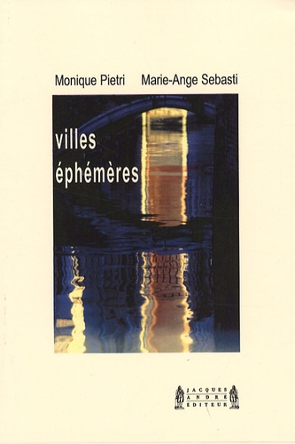 Monique Pietri et Marie-Ange Sebasti - Villes éphémères.