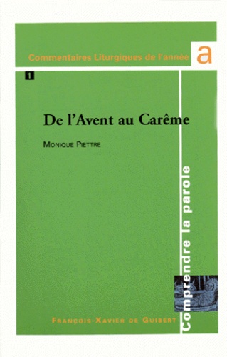 Monique Piettre - Commentaires Liturgiques De L'Annee A. Tome 1, De L'Avent Au Careme, Le Prophete, L'Apotre, Le Seigneur.