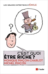Monique Pinçon-Charlot et Michel Pinçon - C'est quoi être riche ? - Entretiens avec Emile.