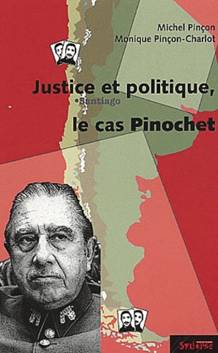 Le cas Pinochet. Justice et politique de Monique PinçonCharlot