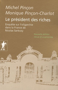 Monique Pinçon-Charlot - Le président des riches - Enquête sur l'oligarchie dans la France de Nicolas Sarkozy.