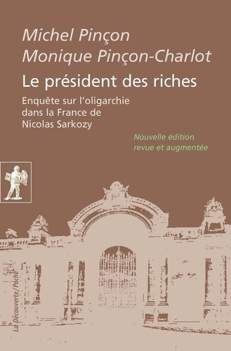 Le président des riches. Enquête sur l'oligarchie dans la France de Nicolas Sarkozy  édition revue et augmentée