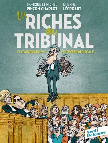 Les riches au tribunal. L'affaire Cahuzac et l'évasion fiscale