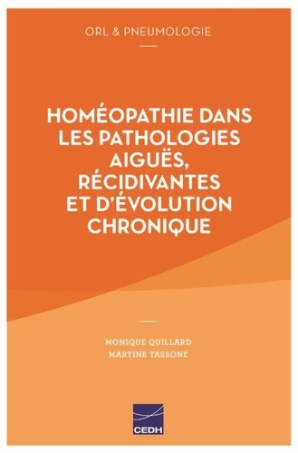 Homéopathie dans les pathologies aiguës, récidivantes et d'évolution chronique. ORL & pneumologie