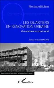 Monique Richter - Les quartiers en rénovation urbaine - Co-construire un projet social.