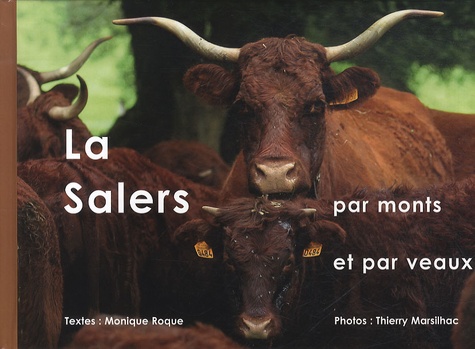 Monique Roque et Thierry Marsilhac - La Salers par monts et par veaux.