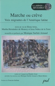 Monique Sarfati-Arnaud - Marche ou crève : Voix migrantes de l'Amérique latine.