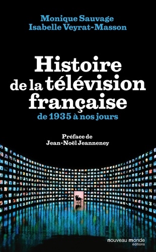 Monique Sauvage et Isabelle Veyrat-Masson - Histoire de la télévision française - De 1935 à nos jours.