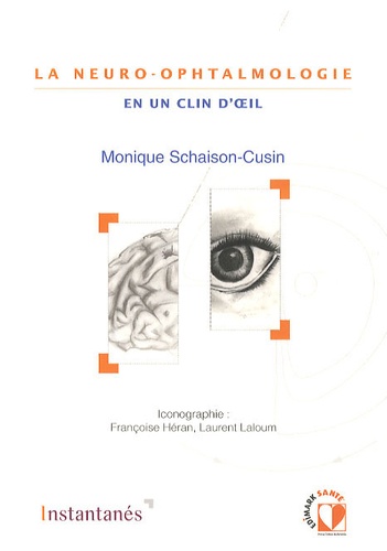 Monique Schaison-Cusin - La neuro-ophtalmologie en un clin d'oeil.