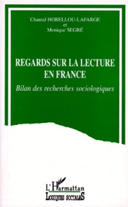 Monique Segré et Chantal Horellou-Lafarge - Regards Sur La Lecture En France. Bilan Des Recherches Sociologiques.