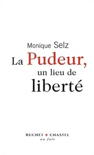 Monique Selz - La pudeur, un lieu de liberté.