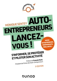 Monique Sentey - Auto-entrepreneurs, lancez-vous - 3e éd. - S'informer, se protéger et piloter son activité.