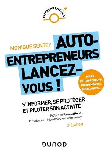 Auto-entrepreneurs, lancez-vous !. S'informer, se protéger et piloter son activité 2e édition