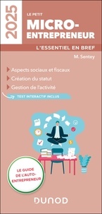 Monique Sentey - Le petit Micro-entrepreneur 2025 - L'essentiel en bref 2025.