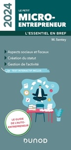 Monique Sentey - Le petit Micro-entrepreneur - L'essentiel en bref.