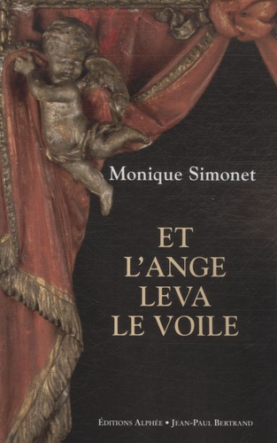 Monique Simonet - Et l'ange leva le voile.